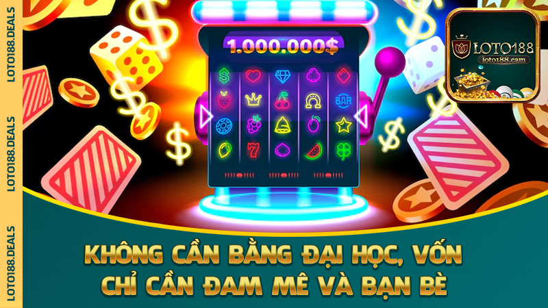 Không cần bằng đại học, không cần vốn – chỉ cần đam mê và… bạn bè