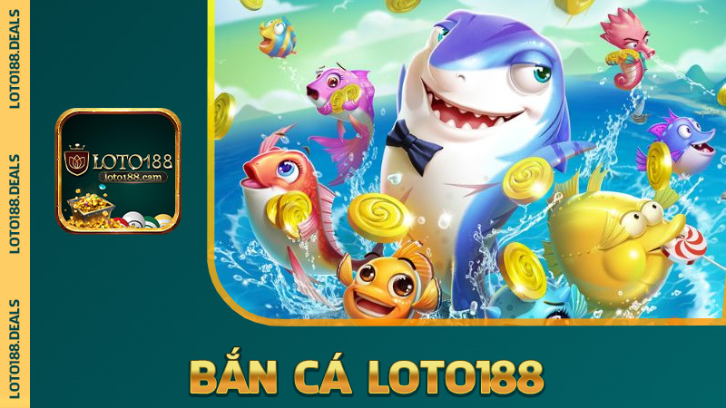 Bắn cá Loto188 – Săn xu, săn boss, săn cả niềm vui