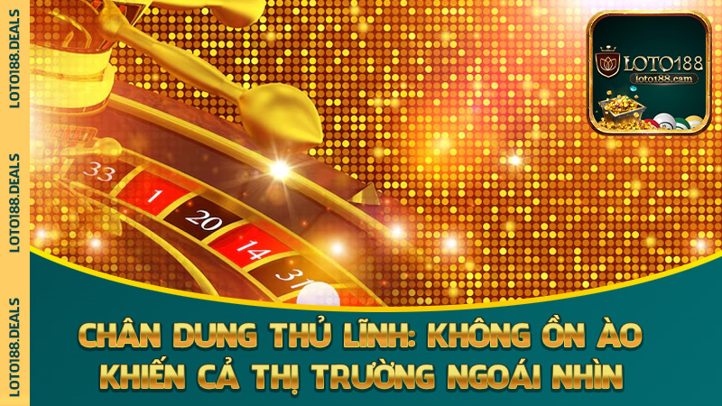 Chân dung thủ lĩnh: không ồn ào nhưng khiến cả thị trường ngoái nhìn