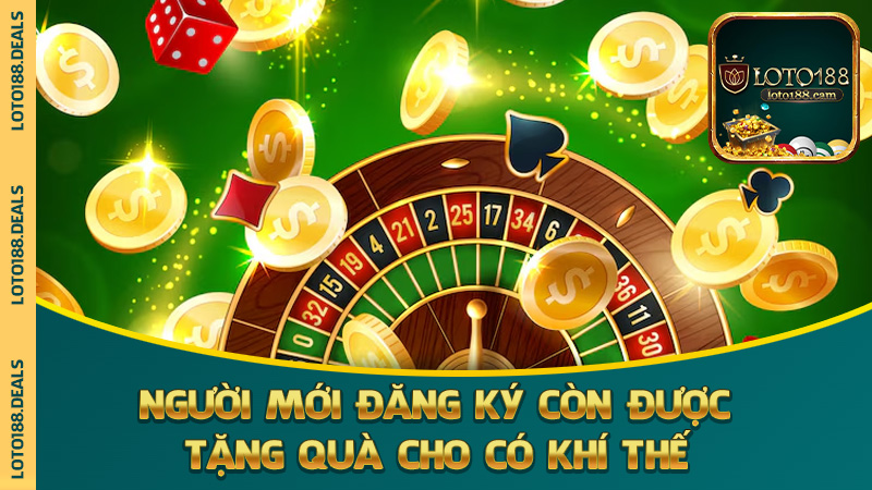 Người mới đăng ký còn được tặng quà cho có khí thế