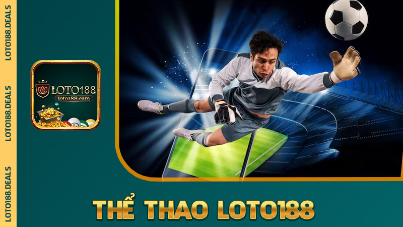 Thể thao Loto188 – Đặt kèo chuẩn từng phút, thắng thua tính theo nhịp tim
